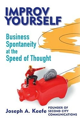 Improv Yourself: Business Spontaneity at the Speed of Thought