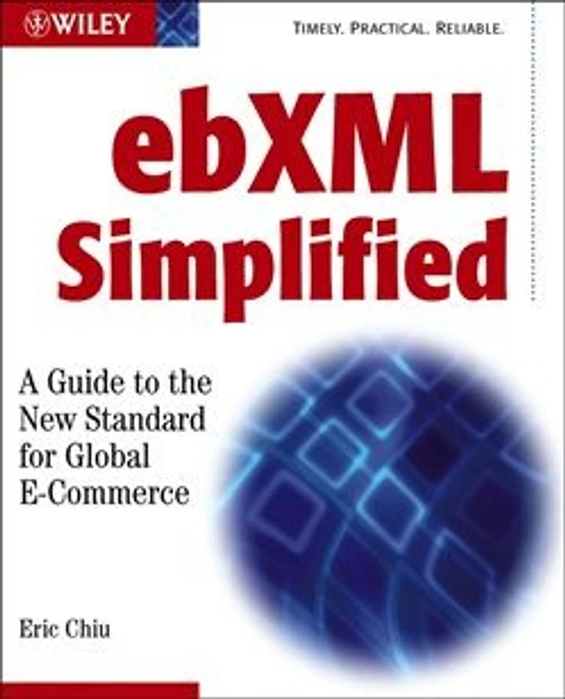 ebXML Simplified: A Guide to the New Standard for Global E-Commerce