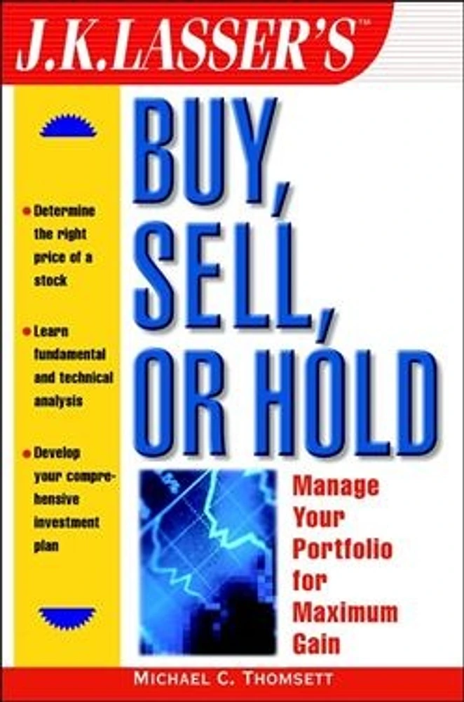 J.K. Lasser'sTM Buy, Sell, or Hold: Manage Your Portfolio for Maximum Gain