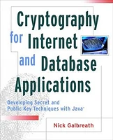 Cryptography for Internet and Database Applications: Developing Secret and Public Key Techniques with JavaTM