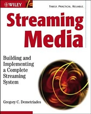 Streaming Media: Building and Implementing a Complete Streaming System 