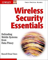 Wireless Security Essentials: Defending Mobile Systems from Data Piracy