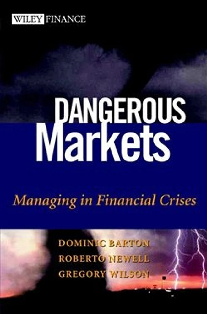 Dangerous Markets: Managing in Financial Crises