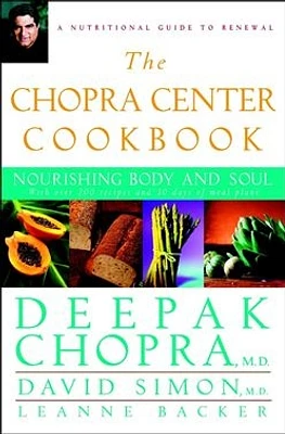 The Chopra Center Cookbook: Nourishing Body and Soul