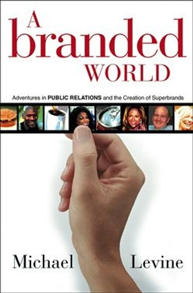 A Branded World: Adventures in Public Relations and the Creation of Superbrands