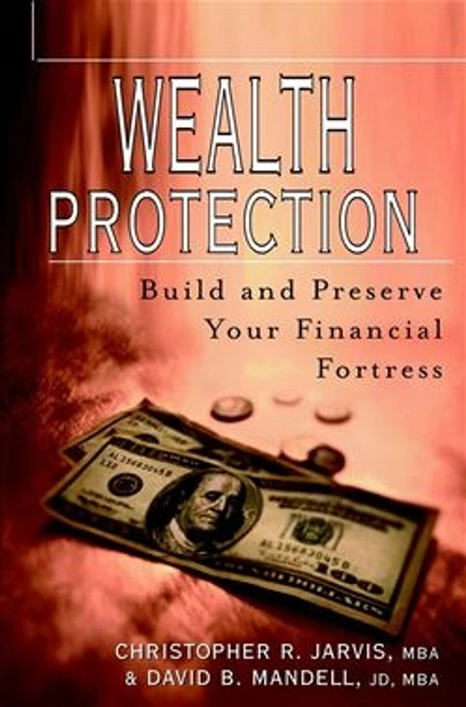 Wealth Protection : Build and Preserve Your Financial Fortress 