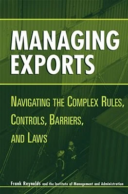 Managing Exports: Navigating the Complex Rules, Controls, Barriers, and Laws