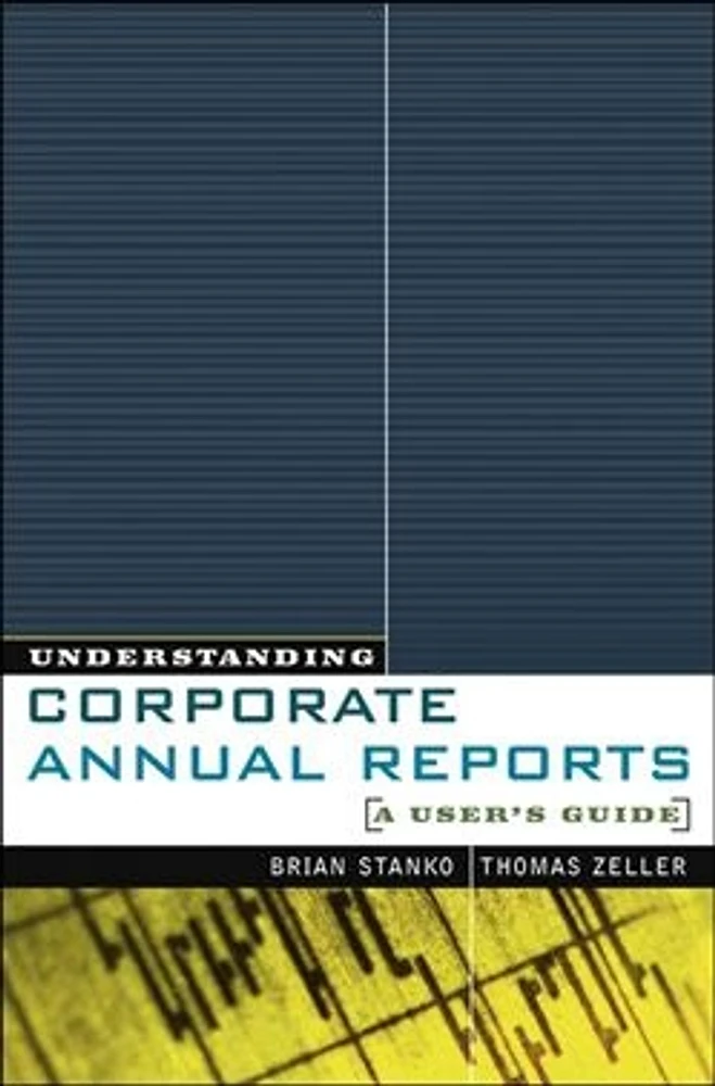 Understanding Corporate Annual Reports: A User's Guide