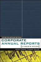 Understanding Corporate Annual Reports: A User's Guide