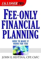 Fee-Only Financial Planning : How to Make It Work for You