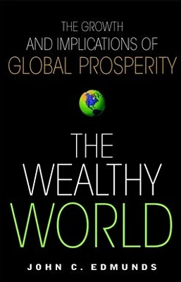 The Wealthy World: The Growth and Implications of Global Prosperity