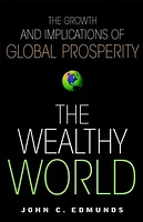 The Wealthy World: The Growth and Implications of Global Prosperity