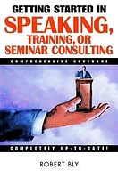 Getting Started in Speaking, Training, or Seminar Consulting