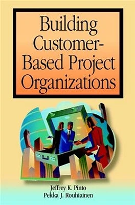 Building Customer-Based Project Organizations