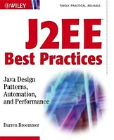 J2EETM Best Practices: JavaTM Design Patterns, Automation, and Performance