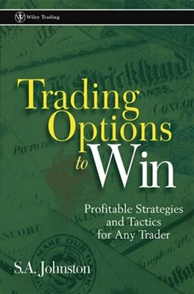 Trading Options to Win: Profitable Strategies and Tactics for Any Trader 