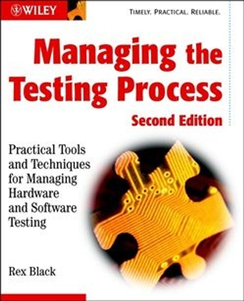 Managing the Testing Process: Practical Tools and Techniques for Managing Hardware and Software Testing