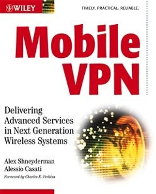 Mobile VPN: Delivering Advanced Services in Next Generation Wireless Systems