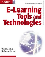 E-learning Tools and Technologies : A consumer's guide for trainers, teachers, educators, and instructional designers  