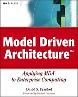 Model Driven Architecture<small>TM</small>: Applying MDA<small>TM</small> to Enterprise Computing