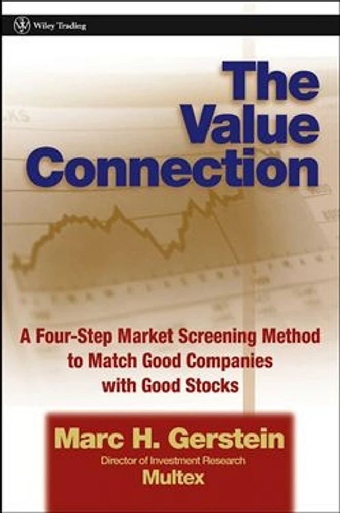 The Value Connection: A Four-Step Market Screening Method to Match Good Companies with Good Stocks