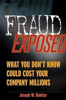 Fraud Exposed: What You Don't Know Could Cost Your Company Millions