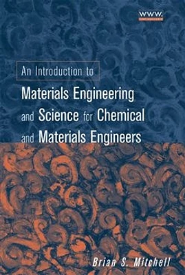 An Introduction to Materials Engineering and Science: For Chemical and Materials Engineers