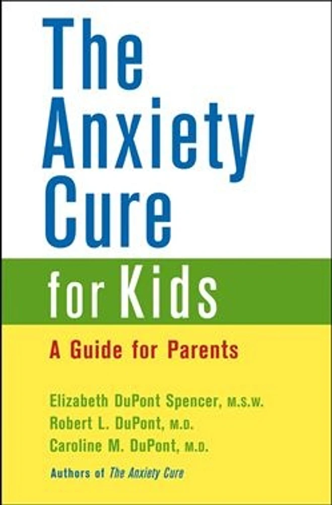 The Anxiety Cure for Kids : A Guide for Parents 