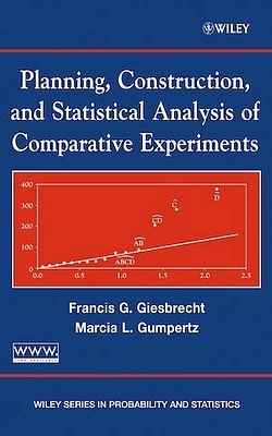 Planning, Construction, and Statistical Analysis of Comparative Experiments