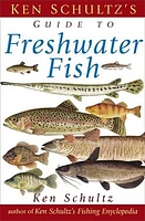 Ken Schultz's Field Guide to Freshwater Fish