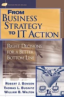 From Business Strategy to IT Action: Right Decisions for a Better Bottom Line