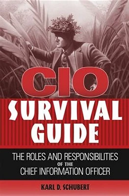 CIO Survival Guide: The Roles and Responsibilities of the Chief Information Officer