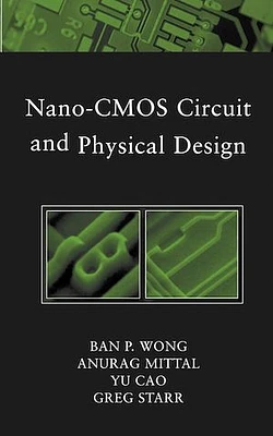 Nano-CMOS Circuit and Physical Design