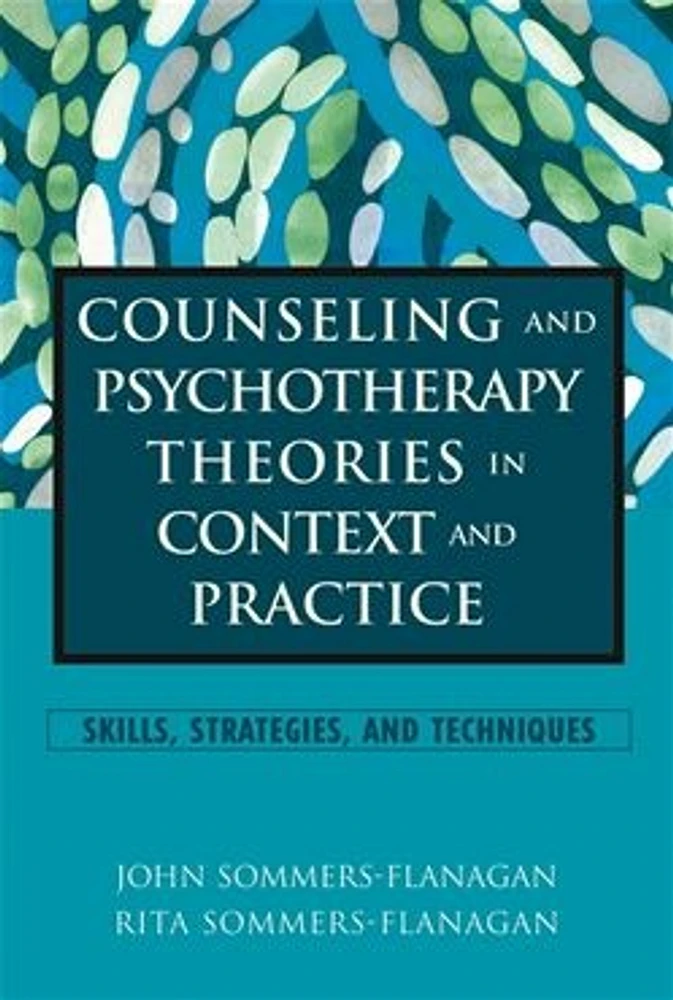 Counseling and Psychotherapy Theories in Context and Practice: Skills, Strategies, and Techniques 