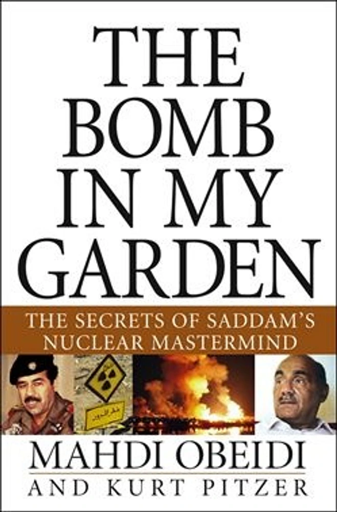 The Bomb in My Garden: The Secrets of Saddam's Nuclear Mastermind