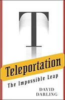 Teleportation: The Impossible Leap