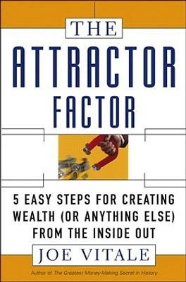 The Attractor Factor: 5 Easy Steps for Creating Wealth (or Anything Else) from the Inside Out