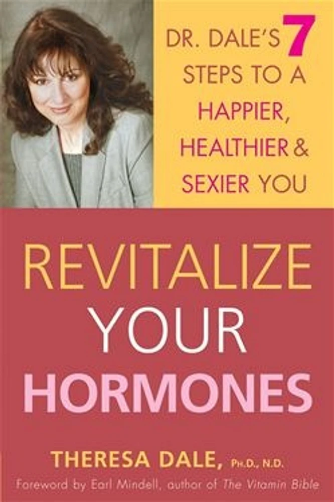 Revitalize Your Hormones: Dr. Dale's 7 Steps to a Happier, Healthier, and Sexier You 