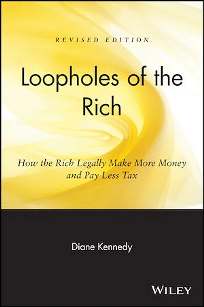 Loopholes of the Rich: How the Rich Legally Make More Money and Pay Less Tax