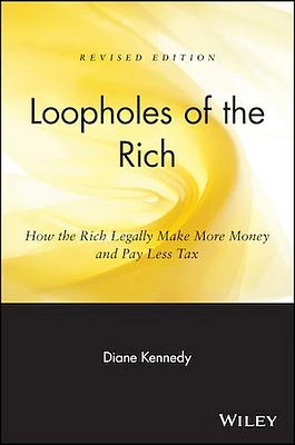 Loopholes of the Rich: How the Rich Legally Make More Money and Pay Less Tax