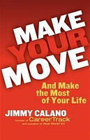 Make Your Move... And Make the Most of Your Life