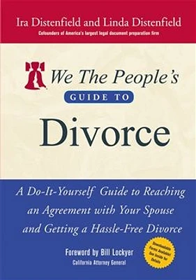 We The People's Guide to Divorce: A Do-It-Yourself Guide to Reaching an Agreement with Your Spouse and Getting a Hassle-Free Divorce 