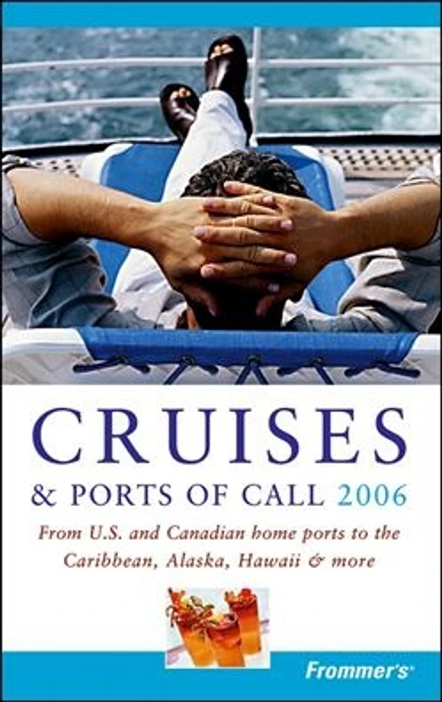 Frommer's® Cruises & Ports of Call 2006: From U.S. & Canadian Home Ports to the Caribbean, Alaska, Hawaii & More 