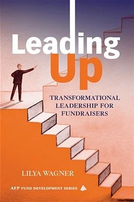 Leading Up: Transformational Leadership for Fundraisers