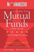 Morningstar Guide to Mutual Funds: Five-Star Strategies for Success