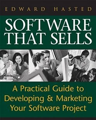 Software That Sells: A Practical Guide to Developing and Marketing Your Software Project