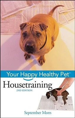 Housetraining: Your Happy Healthy Pet<small>TM</small>