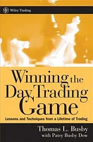 Winning the Day Trading Game: Lessons and Techniques from a Lifetime of Trading