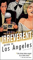 Frommer's® Irreverent Guide to Los Angeles