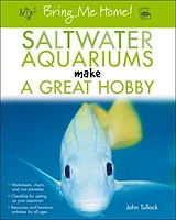 Bring Me Home! Saltwater Aquariums Make a Great Hobby